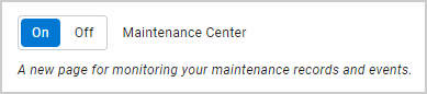 Toggle for enabling the Maintenance Center