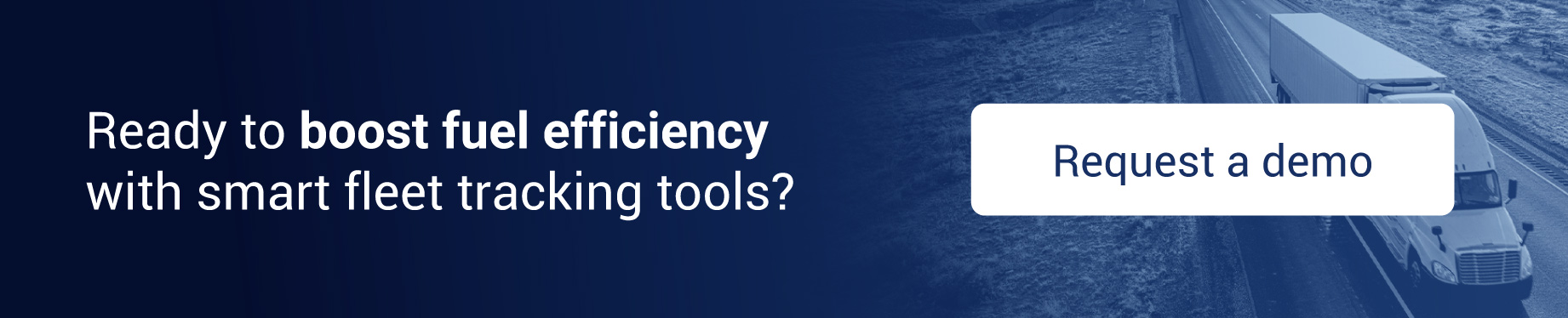 CTA box with a link to request a demo and the text: “Ready to boost fuel efficiency with smart fleet tracking tools?